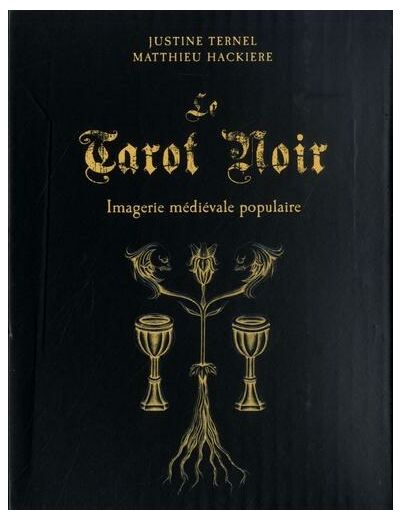 Le tarot noir - Imagerie médiévale populaire. Avec un tarot de 78 lames