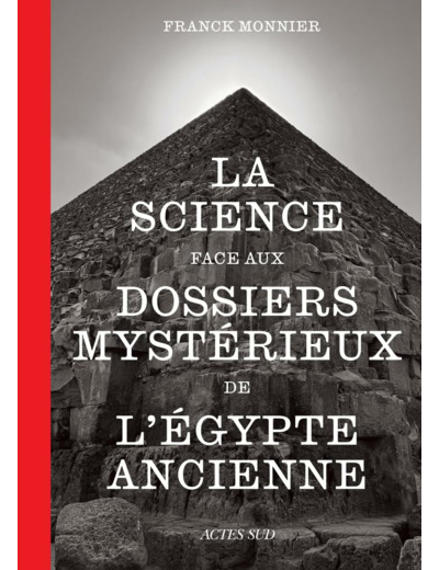 LA SCIENCE FACE AUX DOSSIERS MYSTERIEUX DE L'EGYPTE ANCIENNE
