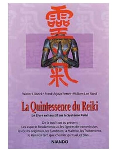 La quintessence du reiki. - Le livre exhaustif sur le système Reiki