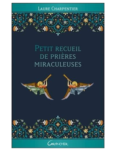 Petit recueil de prières miraculeuses