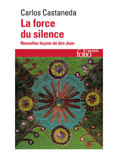La force du silence. Nouvelle leçons de Don Juan