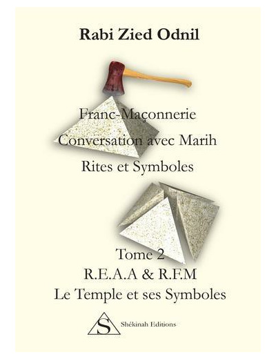 Franc-Maçonnerie : Conversations avec Marih, Rites et symboles - Tome 2, Le temple et ses symboles