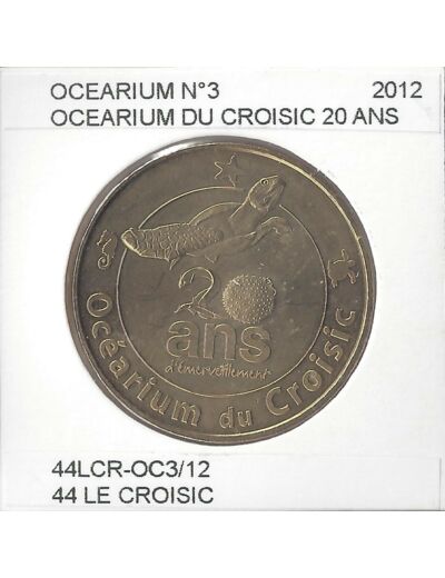 44 LE CROISIC OCEANIUM Numero 3 20 ANS 2012 SUP