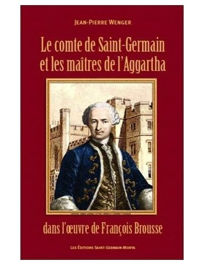 Le comte de St-Germain et les maitres de l'Aggartha dans l'oeuvre de François Brousse