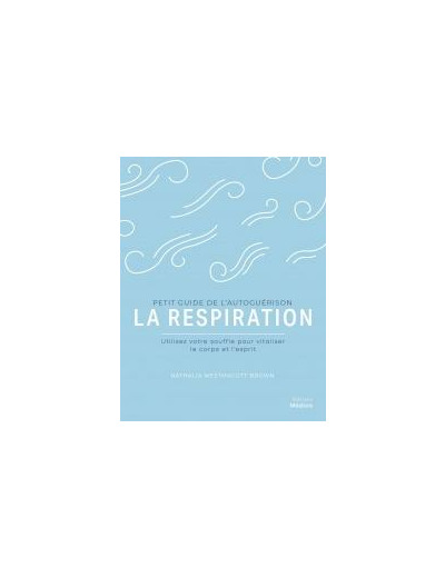 Petit guide de l'autoguérison : La Respiration