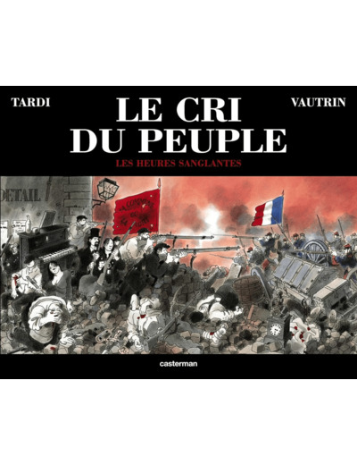 LE CRI DU PEUPLE - T03 - LES HEURES SANGLANTES